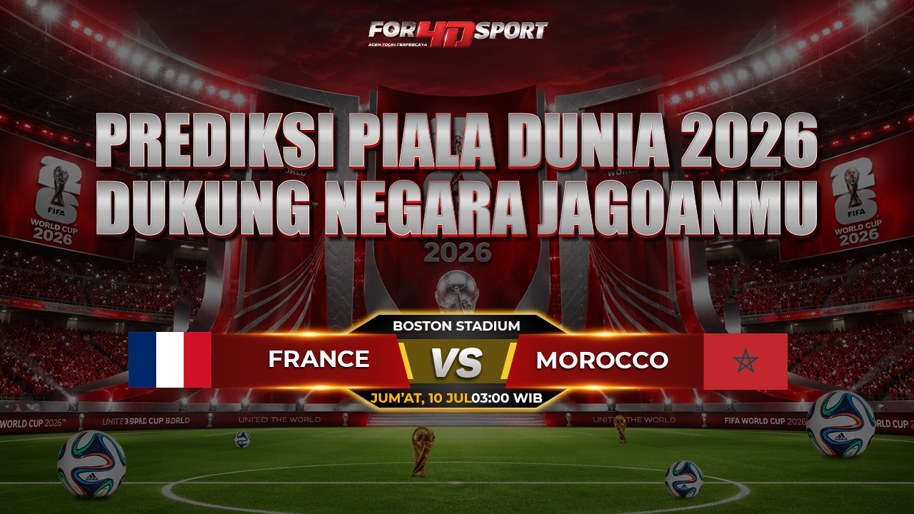 PREDIKSI BOLA PIALA DUNIA 2026 10 JULI FRANCE VS MOROCCO